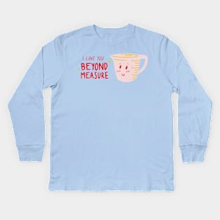 I love you beyond measure Kids Long Sleeve T-Shirt